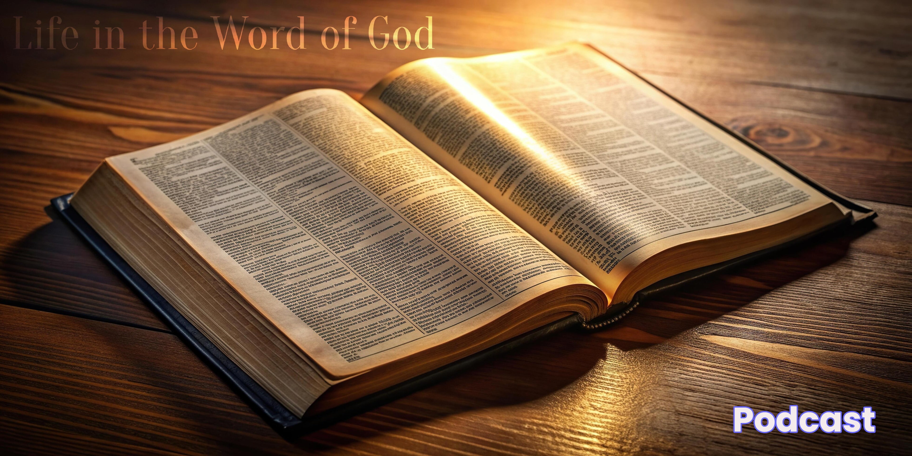 Open Bible — Life in the Word of God Podcast